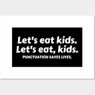 Let’s Eat Kids Punctuation Saves Lives - Funny Grammar Posters and Art